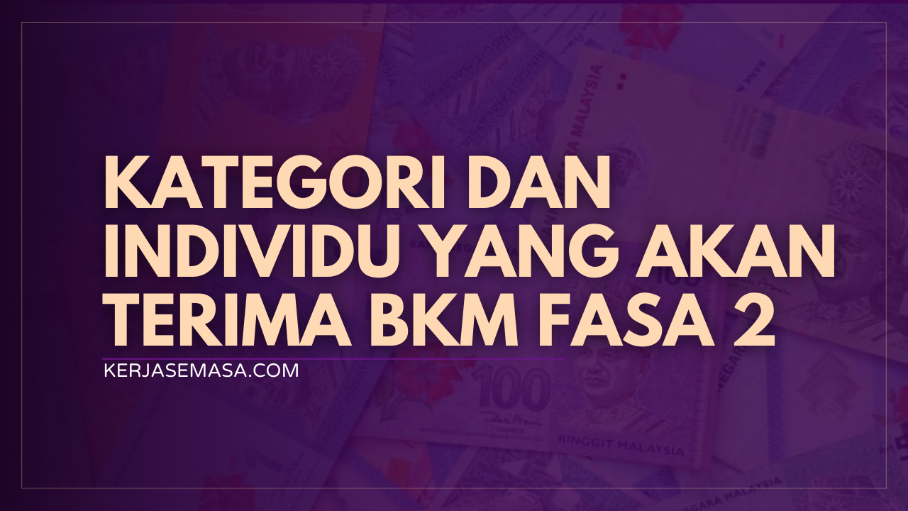 Kategori Dan Individu Yang Akan Terima BKM Fasa 2 Kategori Dan Individu Yang Akan Terima BKM Fasa 2